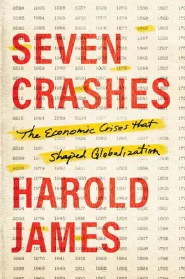 Hét összeomlás: A globalizációt alakító gazdasági válságok - Seven Crashes: The Economic Crises That Shaped Globalization