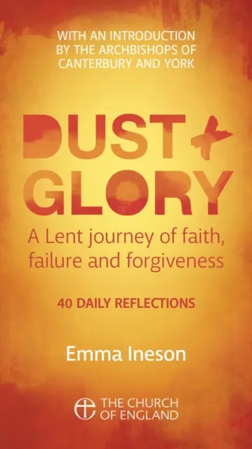 Por és dicsőség Felnőttek egy példányban - 40 napi elmélkedés nagyböjtre a hitről, kudarcról és megbocsátásról - Dust and Glory Adult single copy - 40 daily reflections for Lent on faith, failure and forgiveness