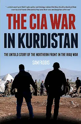 A CIA háborúja Kurdisztánban: Az iraki háború északi frontjának el nem mondott története - The CIA War in Kurdistan: The Untold Story of the Northern Front in the Iraq War