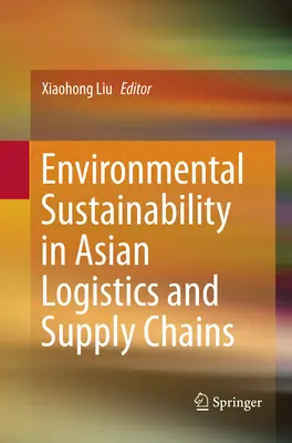 Környezeti fenntarthatóság az ázsiai logisztikai és ellátási láncokban - Environmental Sustainability in Asian Logistics and Supply Chains