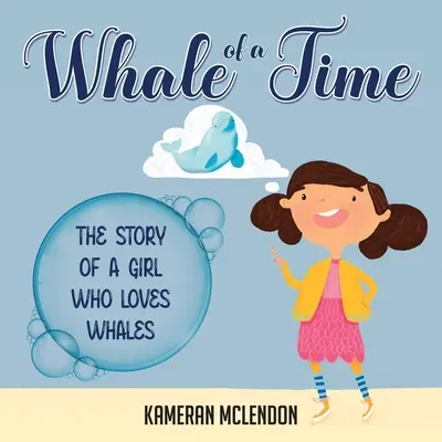 Whale of a Time: Egy lány története, aki szereti a bálnákat - Whale of a Time: The Story of a Girl Who Loves Whales