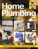 Otthoni vízvezeték-szerelési kézikönyv - A teljes, lépésről lépésre haladó útmutató - Home Plumbing Manual - The complete step-by-step guide