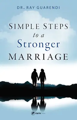 Egyszerű lépések egy erősebb házassághoz - Simple Steps to a Stronger Marriage