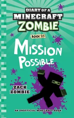 Egy Minecraft zombi naplója 25. könyv: Mission Possible (Lehetséges küldetés) - Diary of a Minecraft Zombie Book 25: Mission Possible