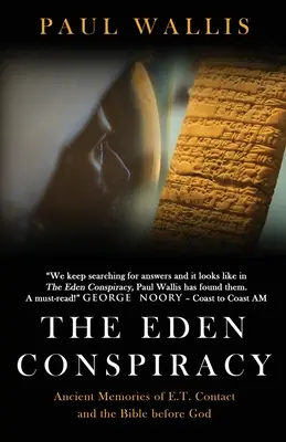 Az édeni összeesküvés: Ősi emlékek az ET-kapcsolatról és az Isten előtti Biblia - The Eden Conspiracy: Ancient Memories of ET Contact and the Bible before God