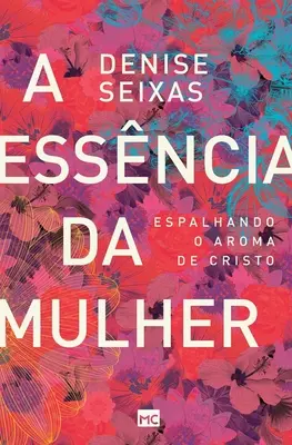 A essncia da mulher: Espalhando o aroma de Cristo