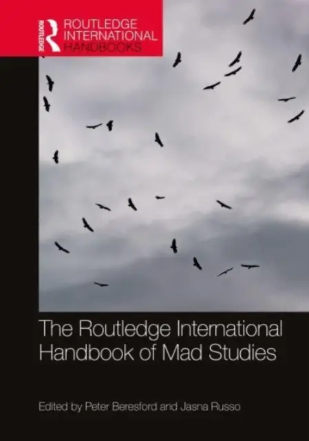 Az őrült tanulmányok nemzetközi kézikönyve (The Routledge International Handbook of Mad Studies) - The Routledge International Handbook of Mad Studies