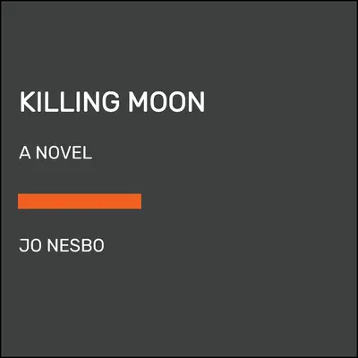 Killing Moon: A Harry Hole Novel (13)