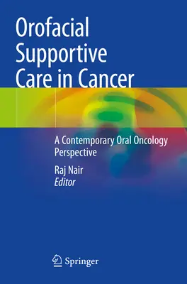 Orofaciális támogató ellátás a rákban: A kortárs orális onkológia perspektívája - Orofacial Supportive Care in Cancer: A Contemporary Oral Oncology Perspective