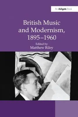 A brit zene és a modernizmus, 1895-1960 - British Music and Modernism, 1895-1960