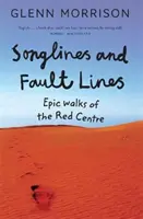 Songlines and Fault Lines - Epic Walks of the Red Centre (Dalvonalak és törésvonalak - Epikus séták a Vörös Központban) - Songlines and Fault Lines - Epic Walks of the Red Centre