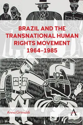 Brazília és a transznacionális emberi jogi mozgalom, 1964-1985 - Brazil and the Transnational Human Rights Movement, 1964-1985