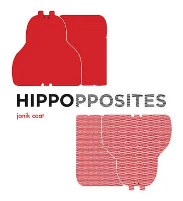 Hippoppositák (egy nyelvtani állatkerti könyv) - Hippopposites (a Grammar Zoo Book)