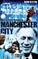 A Manchester City legnagyobb meccsei - Az Égszínkékek ötven legszebb mérkőzése - Manchester City Greatest Games - Sky Blues' Fifty Finest Matches