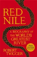 Vörös Nílus - A világ legnagyobb folyójának életrajza - Red Nile - The Biography of the World's Greatest River