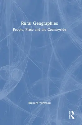 Vidéki földrajzok: People, Place and the Countryside - Rural Geographies: People, Place and the Countryside