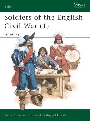 Az angol polgárháború katonái (1): Gyalogság - Soldiers of the English Civil War (1): Infantry