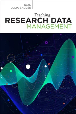 A kutatási adatok kezelésének oktatása - Teaching Research Data Management