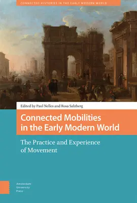Összekapcsolt mobilitások a kora újkori világban: A mozgás gyakorlata és megtapasztalása - Connected Mobilities in the Early Modern World: The Practice and Experience of Movement