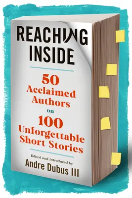 Reaching Inside: 50 uznávaných autorů o 100 nezapomenutelných povídkách - Reaching Inside: 50 Acclaimed Authors on 100 Unforgettable Short Stories