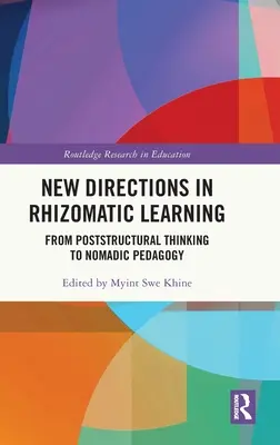 Új irányok a rizomatikus tanulásban: A posztstrukturalista gondolkodástól a nomád pedagógiáig - New Directions in Rhizomatic Learning: From Poststructural Thinking to Nomadic Pedagogy