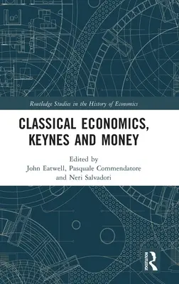 Klasszikus közgazdaságtan, Keynes és a pénz: Essays in Honour of Carlo Panico - Classical Economics, Keynes and Money: Essays in Honour of Carlo Panico