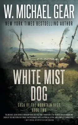 Fehér ködkutya: Saga of the Mountain Sage, második könyv: Egy klasszikus történelmi western sorozat - White Mist Dog: Saga of the Mountain Sage, Book Two: A Classic Historical Western Series