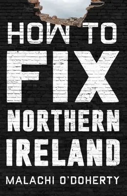 Hogyan hozzuk rendbe Észak-Írországot? - How to Fix Northern Ireland