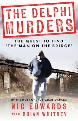 A Delphi-gyilkosságok: Az ember a hídon” keresése - The Delphi Murders: The Quest To Find 'The Man On The Bridge'