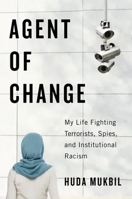 A változás ügynöke: Életem a terroristák, kémek és az intézményes rasszizmus ellen - Agent of Change: My Life Fighting Terrorists, Spies, and Institutional Racism