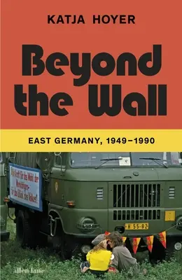 A falon túl - Kelet-Németország, 1949-1990 - Beyond the Wall - East Germany, 1949-1990