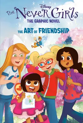 A barátság művészete (Disney the Never Girls: Graphic Novel #2) - The Art of Friendship (Disney the Never Girls: Graphic Novel #2)