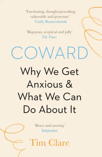 Coward - Miért leszünk szorongóak és mit tehetünk ellene - Coward - Why We Get Anxious & What We Can Do About It