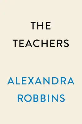 A tanárok: Egy év Amerika legsebezhetőbb, legfontosabb szakmájában - The Teachers: A Year Inside America's Most Vulnerable, Important Profession