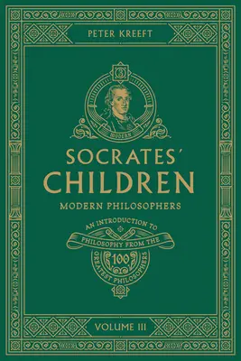 Szókratész gyermekei III. kötet: Modern filozófusok - Socrates' Children Volume III: Modern Philosophers