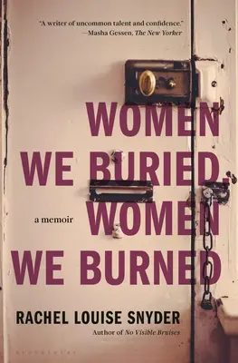 Nők, akiket eltemettünk, nők, akiket elégettünk: A Memoir - Women We Buried, Women We Burned: A Memoir