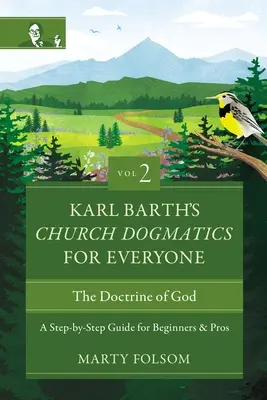 Karl Barth Egyházi dogmatika mindenkinek, 2. kötet--Az Istenről szóló tanítás: Lépésről lépésre útmutató kezdőknek és profiknak 2 - Karl Barth's Church Dogmatics for Everyone, Volume 2---The Doctrine of God: A Step-By-Step Guide for Beginners and Pros 2