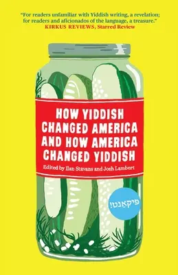 Hogyan változtatta meg a jiddis Amerikát és hogyan változtatta meg Amerika a jiddis nyelvet - How Yiddish Changed America and How America Changed Yiddish