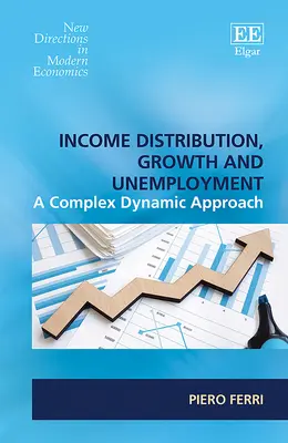 Jövedelemeloszlás, növekedés és munkanélküliség - Komplex dinamikus megközelítés - Income Distribution, Growth and Unemployment - A Complex Dynamic Approach