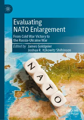 A NATO-bővítés értékelése: A hidegháborús győzelemtől az orosz-ukrán háborúig - Evaluating NATO Enlargement: From Cold War Victory to the Russia-Ukraine War