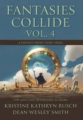 Fantasies Collide, Vol. 4: A Fantasy Short Story Series (Fantáziák ütköznek, 4. kötet: Egy fantasy novellasorozat) - Fantasies Collide, Vol. 4: A Fantasy Short Story Series