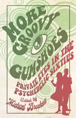 További Groovy Gumshoes: Magánnyomozók a pszichedelikus hatvanas években - More Groovy Gumshoes: Private Eyes in the Psychedelic Sixties