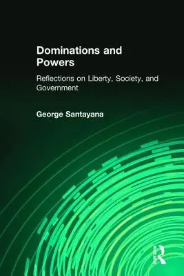 Uralkodások és hatalmak: Elmélkedések a szabadságról, a társadalomról és a kormányról - Dominations and Powers: Reflections on Liberty, Society, and Government