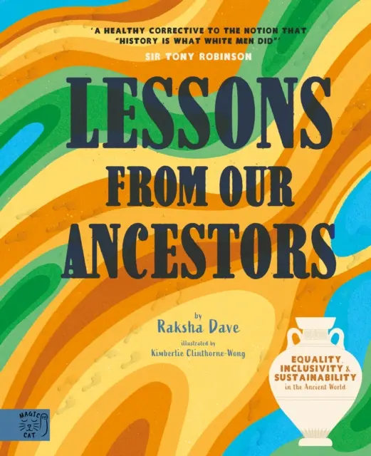 Tanulságok őseinktől - Egyenlőség, befogadás és fenntarthatóság az ókori világban - Lessons From Our Ancestors - Equality, Inclusivity and Sustainability in the Ancient World