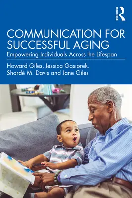 Kommunikáció a sikeres öregedésért: Az egyének képessé tétele az egész élet során - Communication for Successful Aging: Empowering Individuals Across the Lifespan