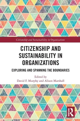 Állampolgárság és fenntarthatóság a szervezetekben: A határok feltárása és átlépése - Citizenship and Sustainability in Organizations: Exploring and Spanning the Boundaries