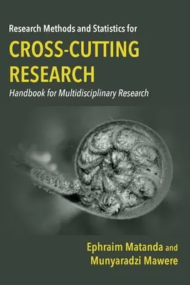 Kutatási módszerek és statisztikák a keresztmetszeti kutatásokhoz: Kézikönyv a multidiszciplináris kutatáshoz - Research Methods and Statistics for Cross-Cutting Research: Handbook for Multidisciplinary Research