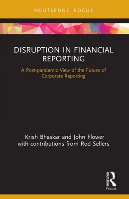 Zavar a pénzügyi beszámolásban: A vállalati beszámolók jövőjének posztpandemikus szemlélete - Disruption in Financial Reporting: A Post-pandemic View of the Future of Corporate Reporting