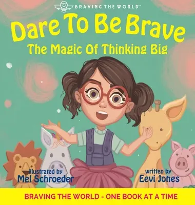 Merj bátornak lenni: A nagy gondolkodás varázsa - Dare To Be Brave: The Magic Of Thinking Big