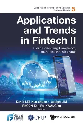 Alkalmazások és trendek a fintech területén II: Felhőalapú számítástechnika, megfelelés és globális fintech trendek - Applications and Trends in Fintech II: Cloud Computing, Compliance, and Global Fintech Trends